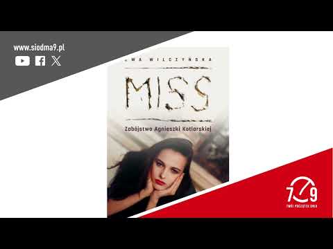 Ewa Wilczyńska, about the book "MISS. The Murder of Agnieszka Kotlarska."