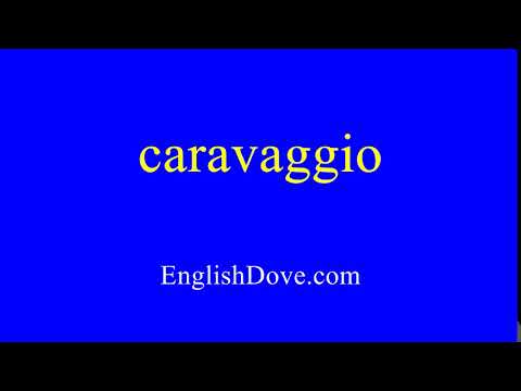 How to pronounce caravaggio in American English.