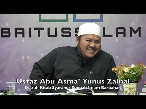 20191004 Ustaz Abu Asma' Yunus Zainal : Syarah Kitab Syarahus Sunnah Imam Barbahari