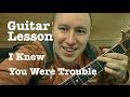 I Knew You Were Trouble- Guitar Lesson- Taylor Swift (Todd Downing) I Knew You Were Trouble- Guitar Lesson- Taylor Swift (Todd Downing)