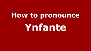 How to pronounce Ynfante