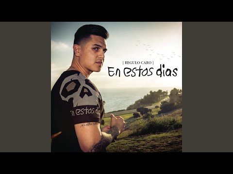En Estos Días - Regulo Caro