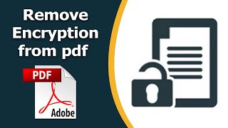 How to remove encryption from pdf using adobe acrobat pro dc