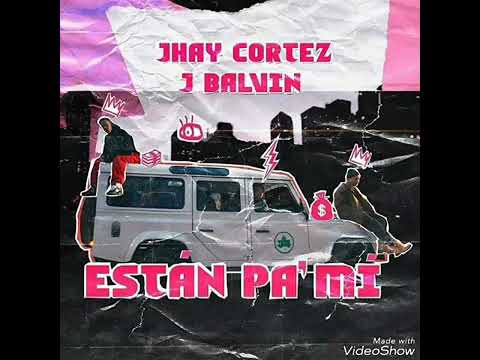 J Balvin Ft. Jhay Cortez - Estan Pa Mi