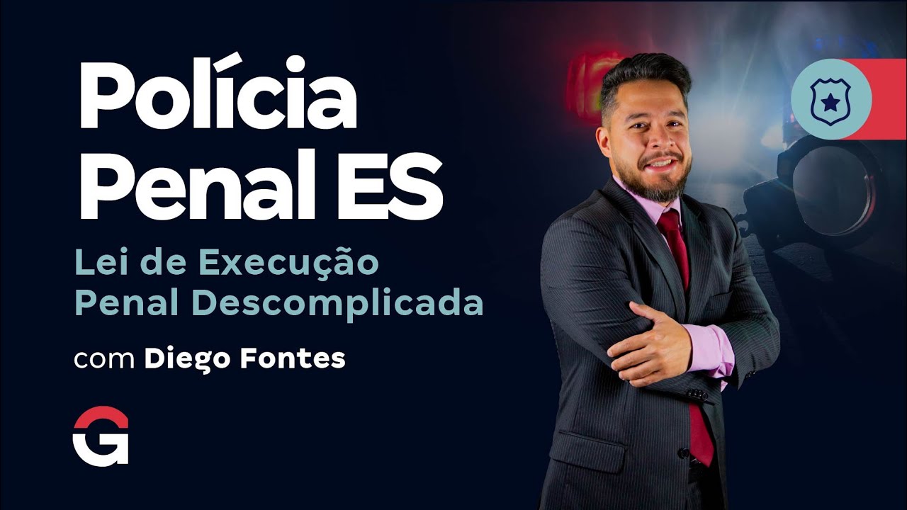 Concurso Polícia Penal ES: Lei de Execução Penal Descomplicada com Diego Fontes