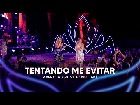 Tentando Me Evitar - Walkyria Santos, Yara Tchê @Desejo de Menina Oficial  (Walkyria Santos Única 2)