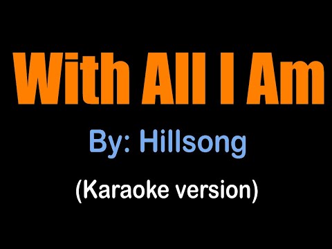 WITH ALL I AM - Hillsong (karaoke version)