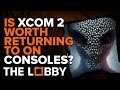 Is XCOM 2 Worth Returning to on Consoles? - The Lobby