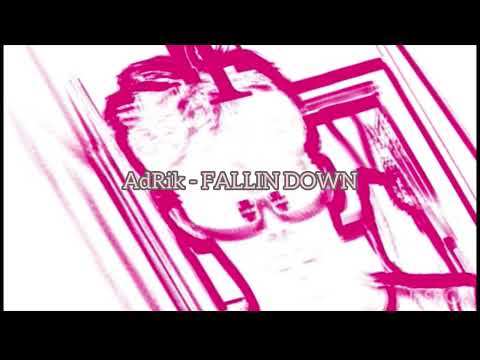AdRik - FALLIN DOWN