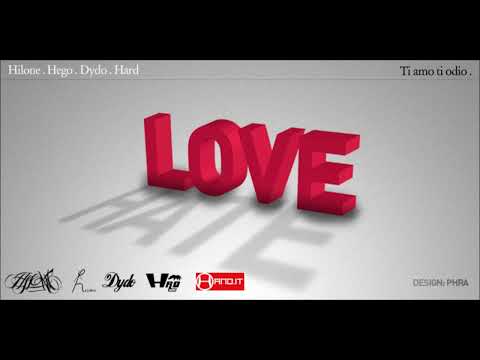 Hilone feat HegoKid, Dydo & Yay Hard - Ti amo ti odio
