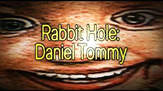 El perturbador rabbithole de Daniel Tommy