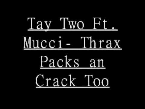 Tay 2 Ft. Mucci-Thrax Pack and Crack Too