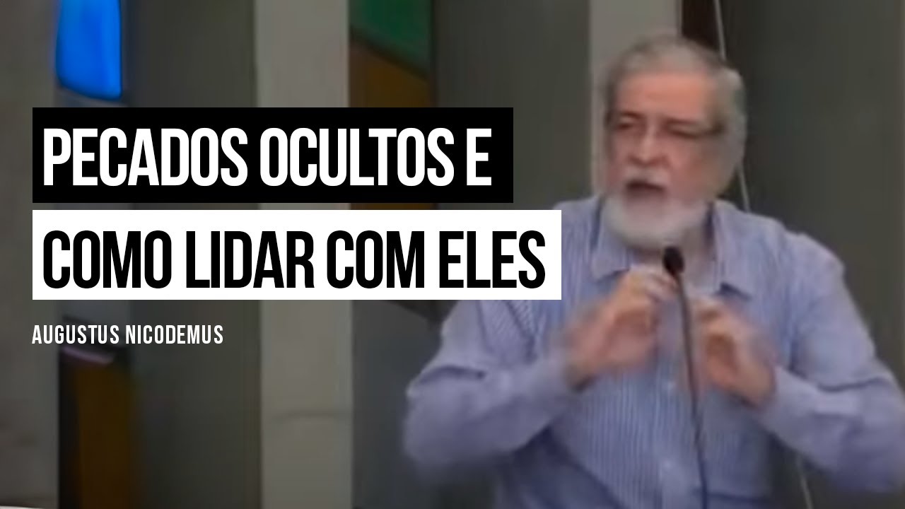 Pecados ocultos e como lidar com eles - Augustus Nicodemus