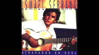 Ismael Serrano  - Amo tanto la vida (Atrapados en Azul)