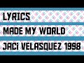 Made My World Lyrics _ Jaci Velasquez 1998