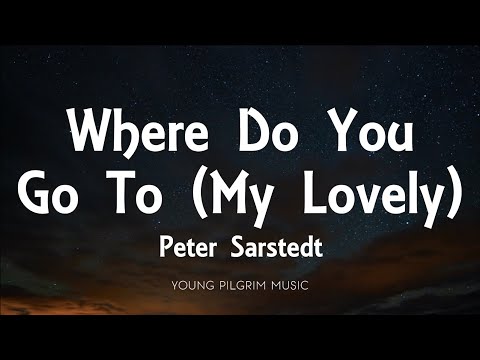 Peter Sarstedt - Where Do You Go To (My Lovely) [Lyrics]