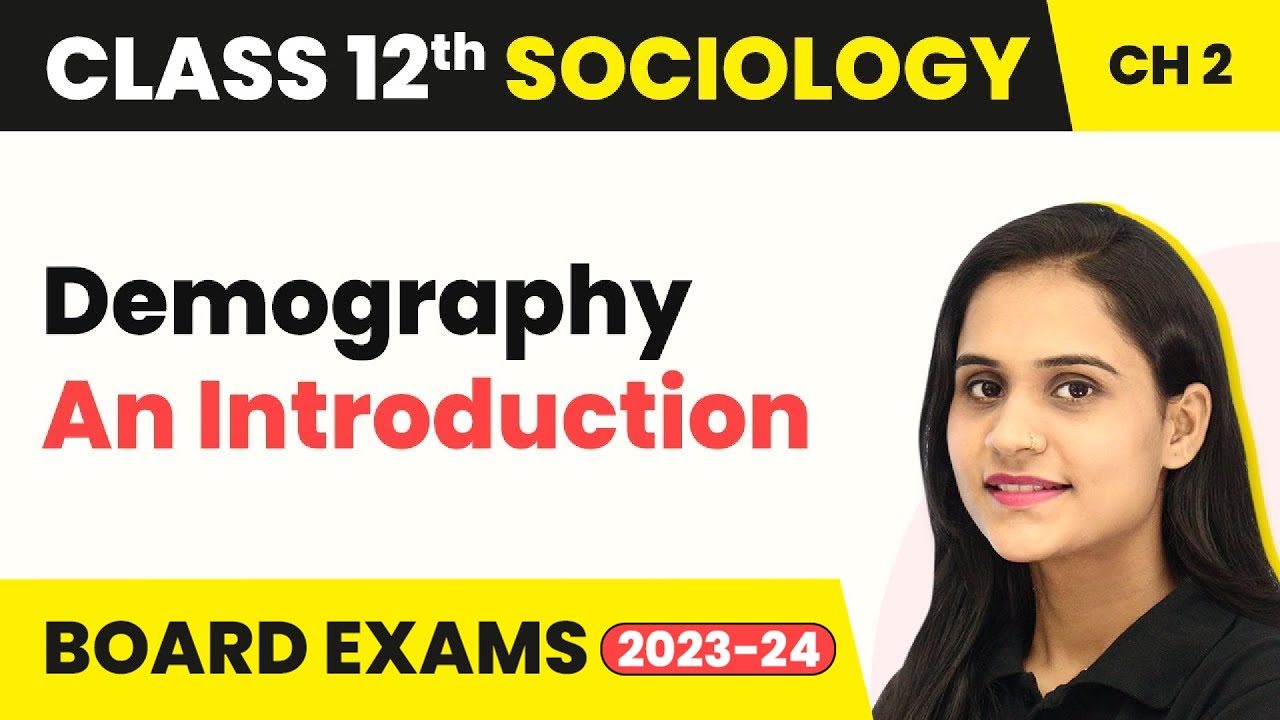 Class 12 Sociology Chapter 2 | Demography - The Demographic Structure of the Indian Society
