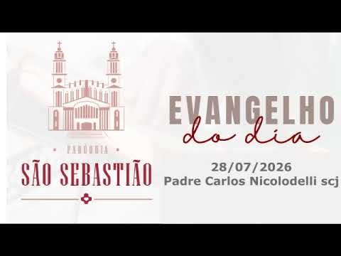 Evangelho do dia 28 07 2026  Padre Carlos Nicolodelli scj