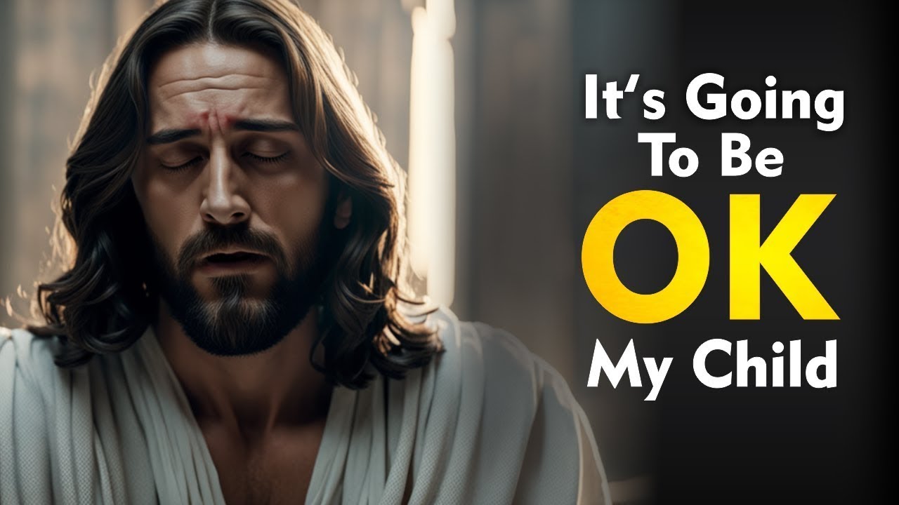 It's Going To Be Okay My Child | God Message Today