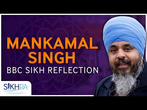 Mankamal Singh - BBC Sikh Reflection