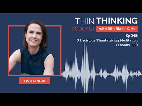 Ep 248: 3 Decisions Thanksgiving Meditation (Thanks TR!)
