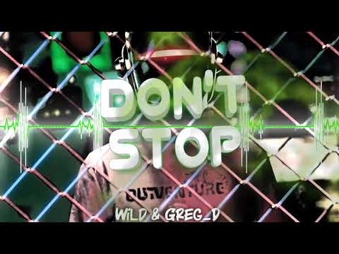 Wild x Greg_D - Don't Stop ( Original Mix 2021 )