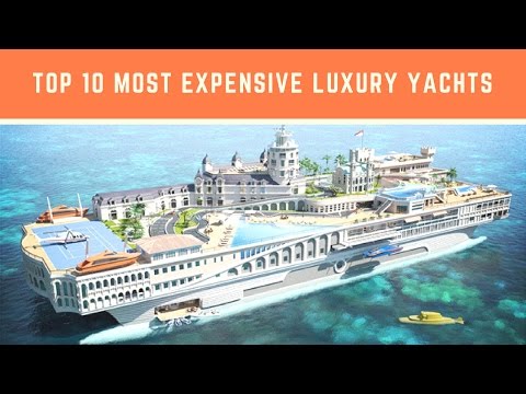 World's Top 10 Most Expensive Luxury Yachts | luxury yachts 2017 | luxury yachts party