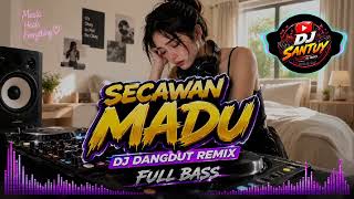 Download lagu DJ SECAWAN MADU🎵🎧 DJ DANGDUT REMIX FULL BASS🔊🎵 mp3