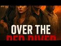 Over The Red River Full Movie Story Explained In English