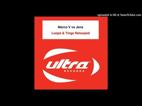 Marco V Vs. Jens - Loops & Tings (Relooped) (Marco V Remix)