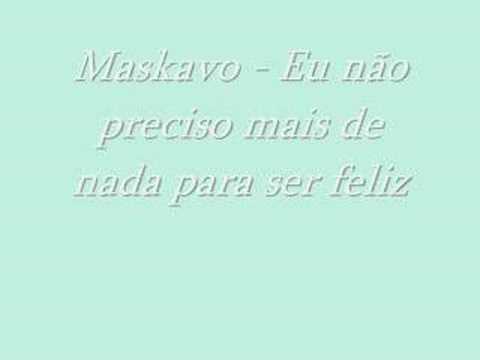 Eu não preciso mais de nada para ser feliz video