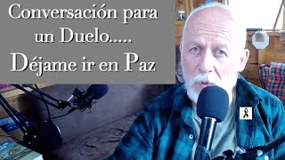 Conversación para un duelo, déjame ir en paz