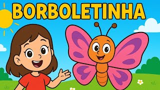 🦋✨ Borboletinha 🎵 Cantiga de Roda | Música Infantil Educativa para Crianças 🎶