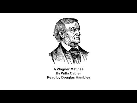 A Wagner Matinee by Willa Cather [Audiobook]