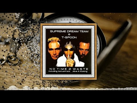 Supreme Dream Team & T Spoon - No Time To Waste