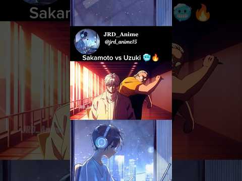 Sakamoto vs Uzuki 🥶🔥