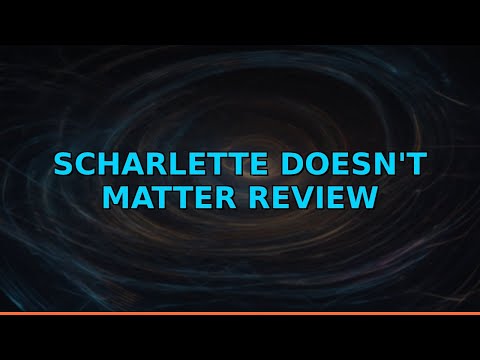 Scharlette Doesn't Matter Review
