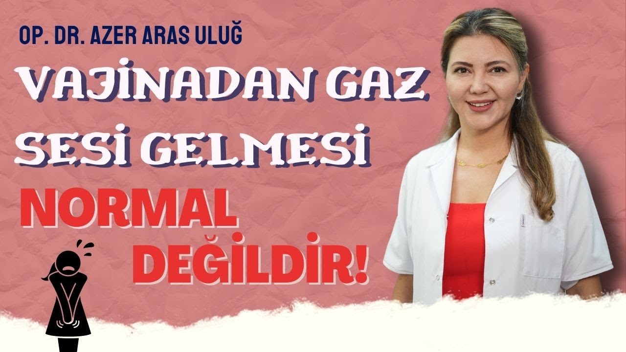 Vajinadan gaz sesi gelmesi normal değil!