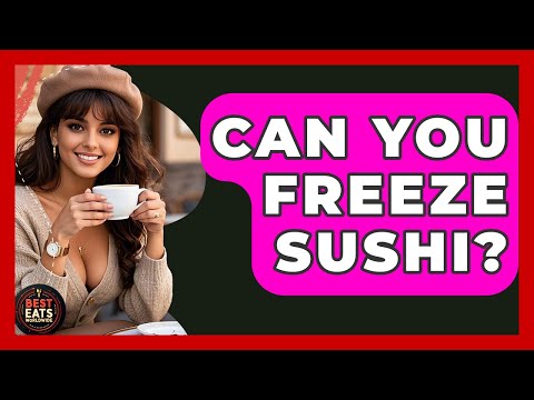 Can You Freeze Sushi? - Best Eats Worldwide