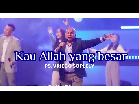 Kau Allah yang Besar ( Welyar Kauntu ) by Ps. Vriego Soplely || GSJS Pakuwon Mall, Surabaya