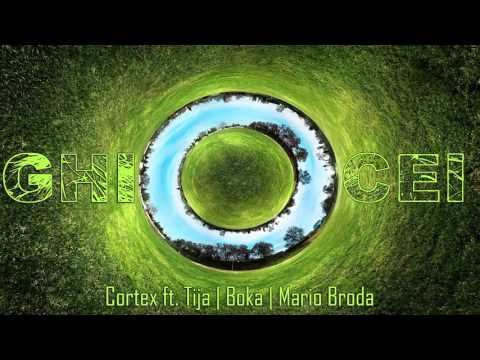 Cortex - Ghiocei ft. Tija | Boka | Mario Broda