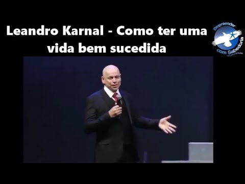 Leandro Karnal   Como ter uma vida bem sucedida