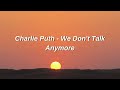 Download lagu Charlie Puth We Don t Talk Anymore feat Selena Gomez