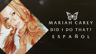 Mariah Carey - Did I Do That? | Traducción al Español