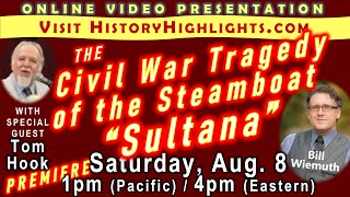 The Civil War Tragedy of the Steamboat &quot;Sultana&quot; with historians Bill Wiemuth and Tom Hook