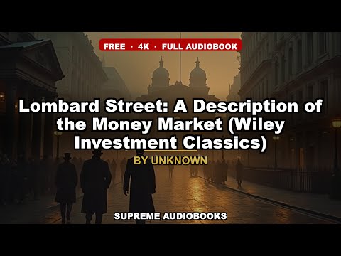 Lombard Street: A Description of the Money Market (Wiley Investment Classics) by Walter Bagehot — free full audiobook