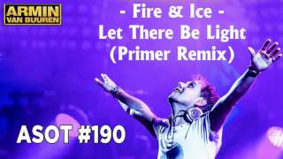 Fire & Ice - Let There Be Light (Primer Remix)