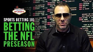 Sports Betting 101 with Steve Stevens - Betting the NFL Preseason