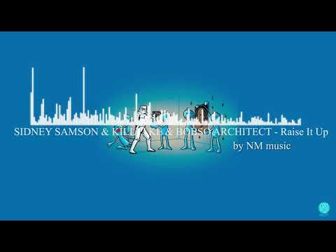 SIDNEY SAMSON & KILLFAKE & BOBSO ARCHITECT - Raise It Up