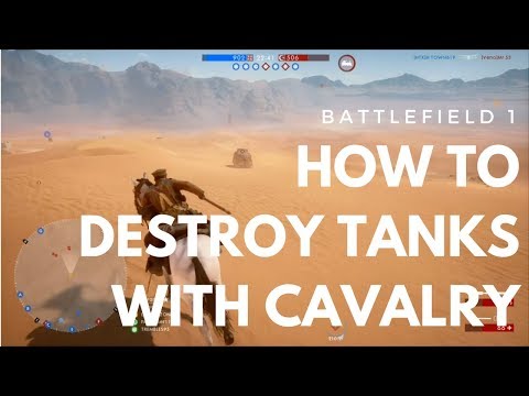 Battlefield 1 Cavalry vs Tanks Advanced Guide (Tips & How To Destroy Tanks)